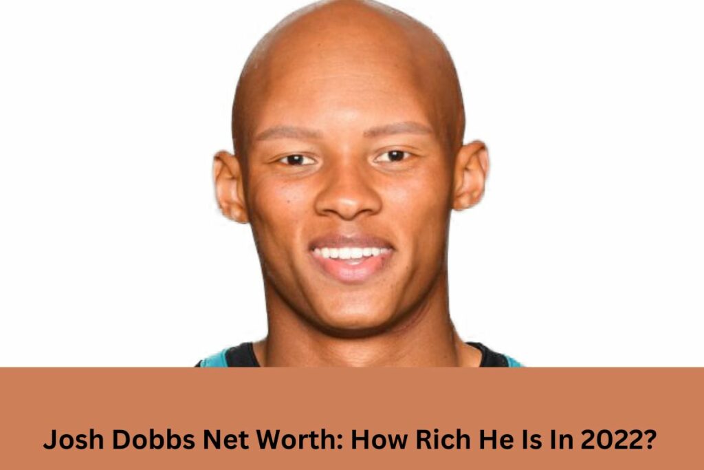 Josh Dobbs Net Worth How Rich He Is In 2022? United Fact