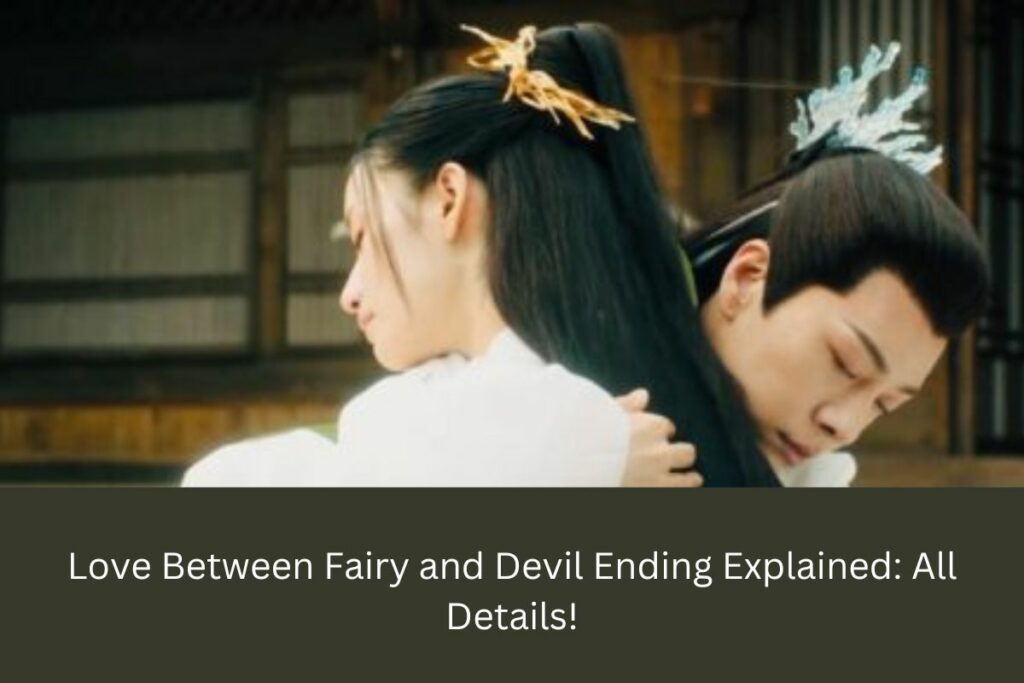 Love Between Fairy and Devil Ending Explained