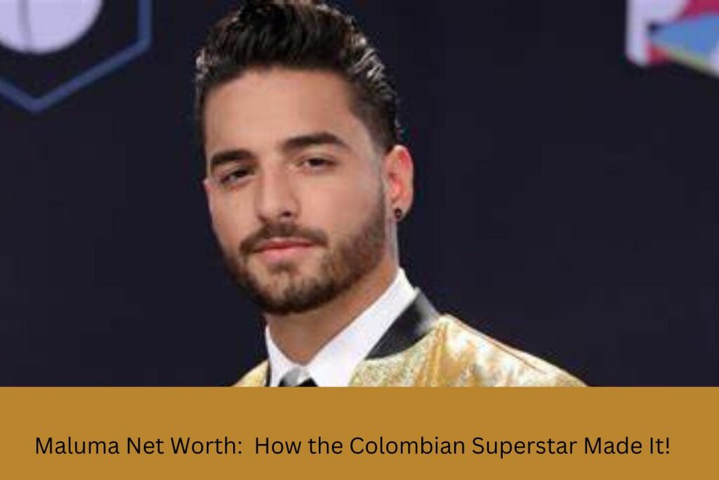 Maluma Net Worth