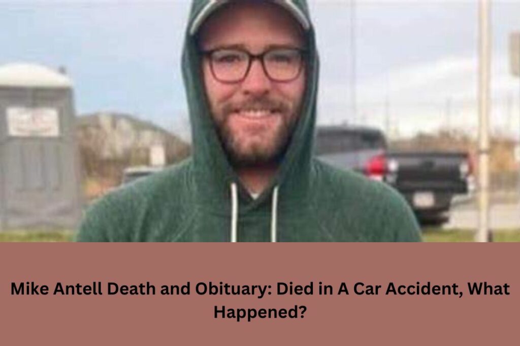 Mike Antell Death and Obituary Died in A Car Accident, What Happened