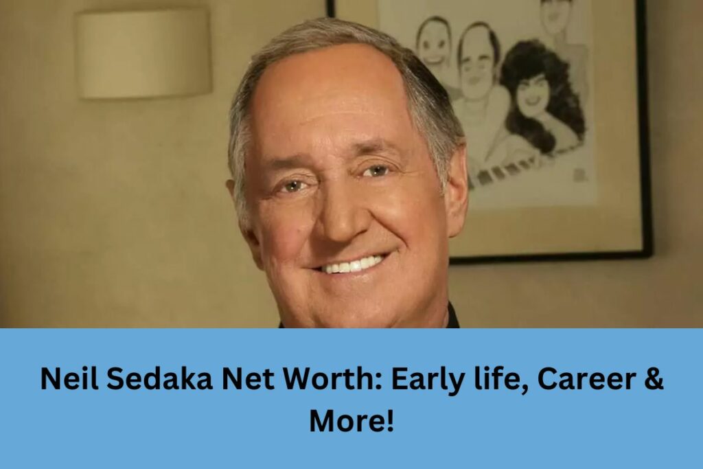 Neil Sedaka Net Worth