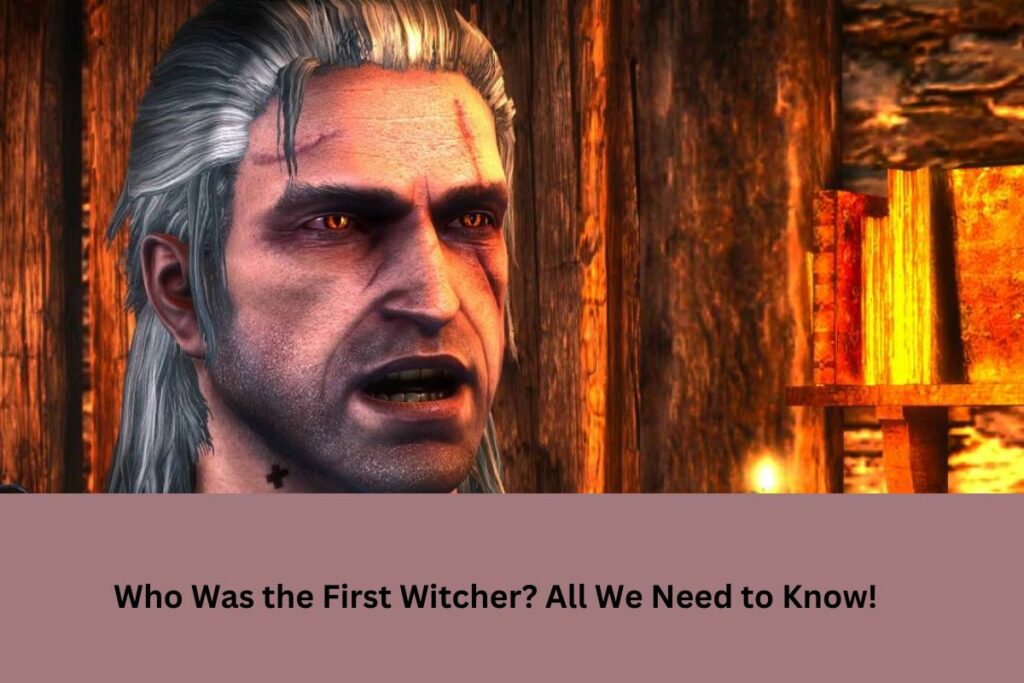 Who Was the First Witcher?