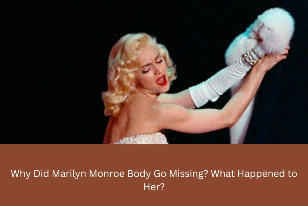 Why Did Marilyn Monroe Body Go Missing