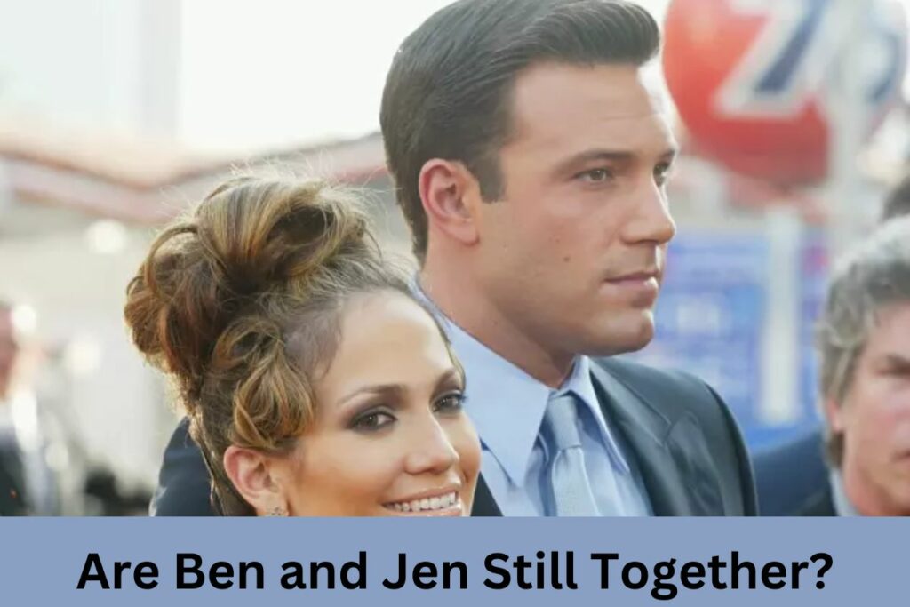 Are Ben and Jen Still Together?