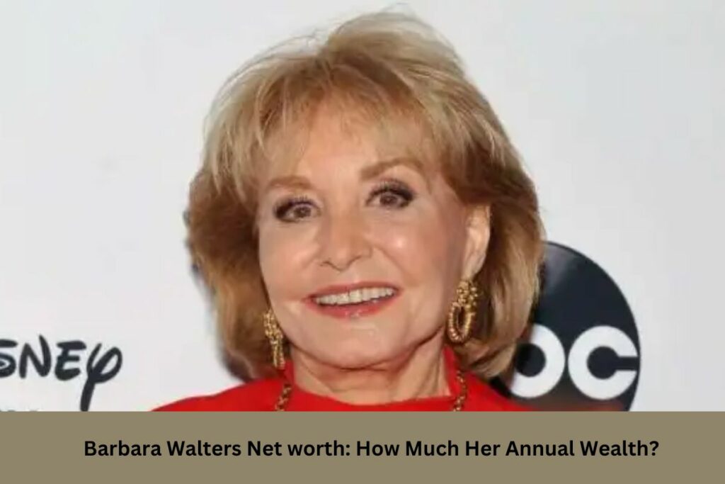 Barbara Walters Net worth