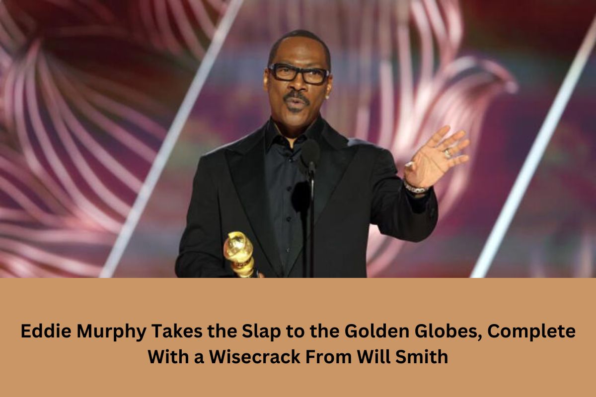 Eddie Murphy Takes The Slap To The Golden Globes Complete With A