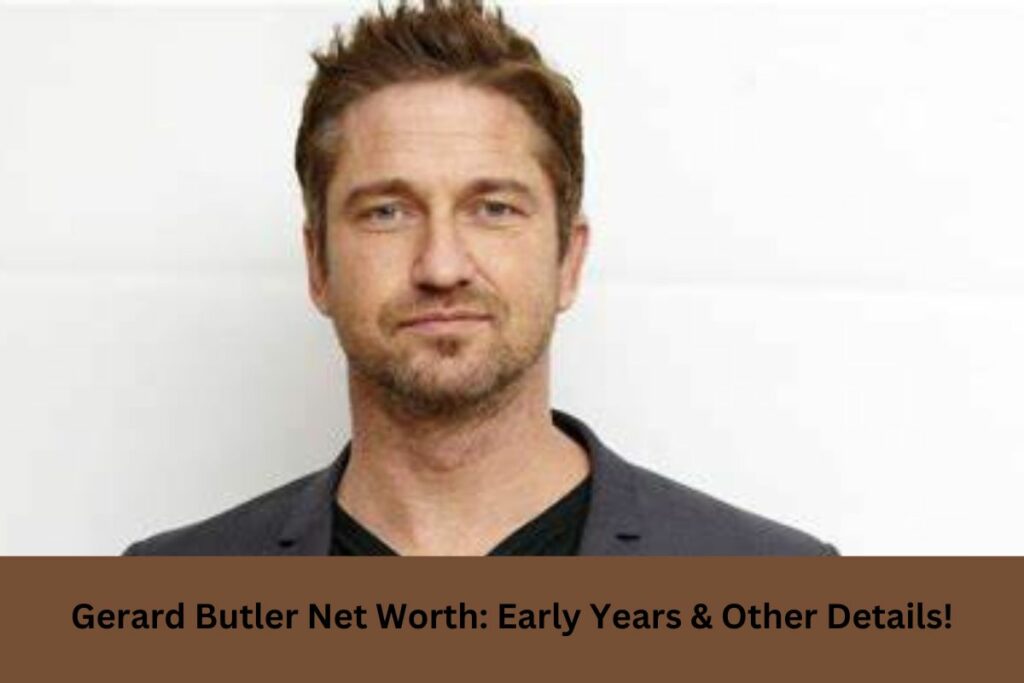 Gerard Butler Net Worth