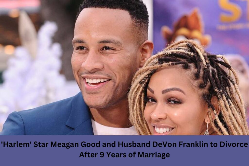 'Harlem' Star Meagan Good and Husband DeVon Franklin to Divorce After 9 Years of Marriage