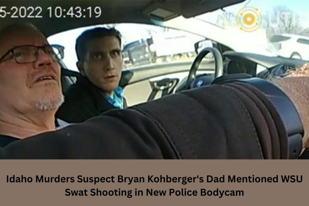 Idaho Murders Suspect Bryan Kohberger's Dad Mentioned WSU Swat Shooting in New Police Bodycam