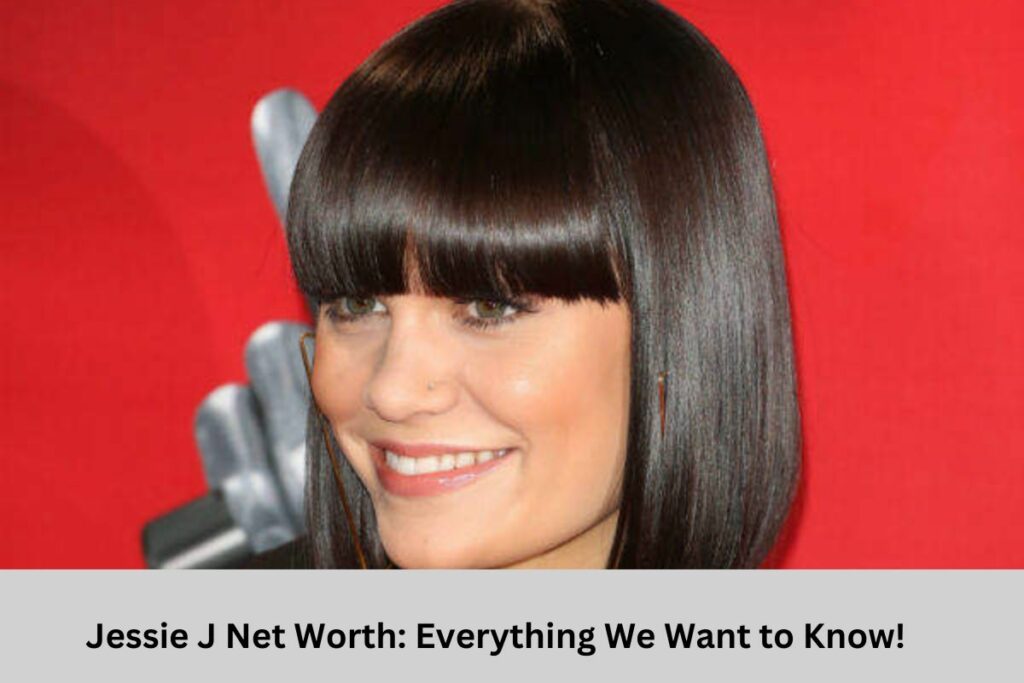 Jessie J Net Worth