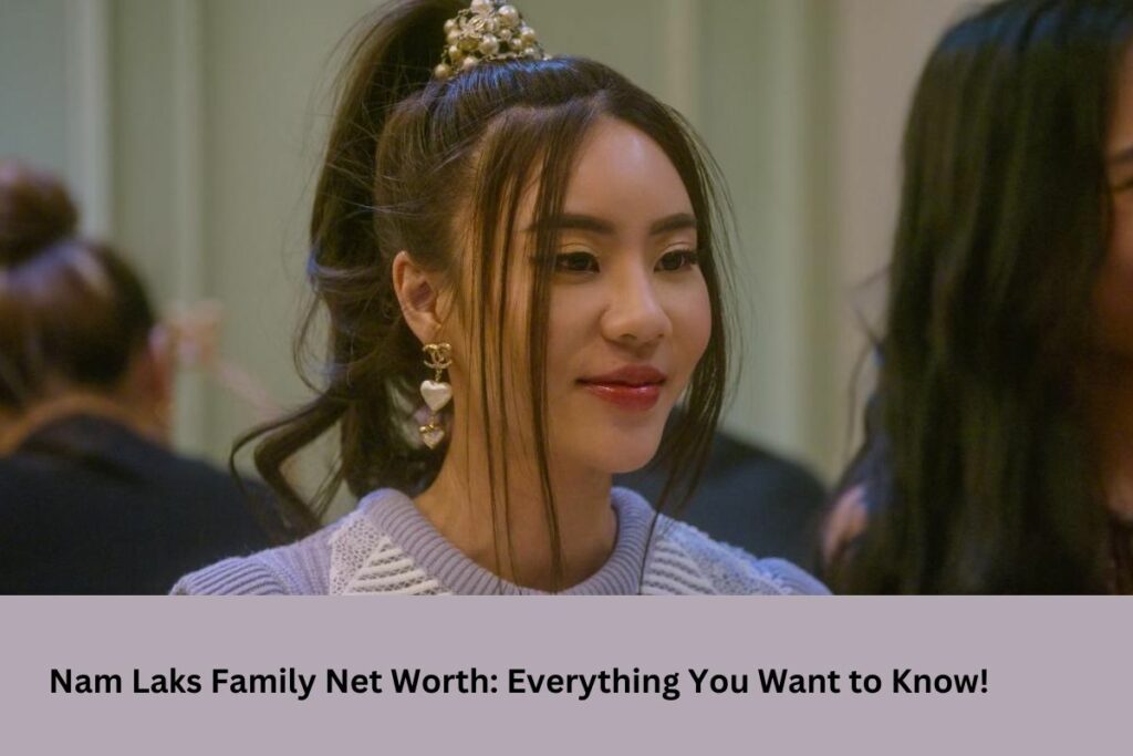 Nam Laks Family Net Worth