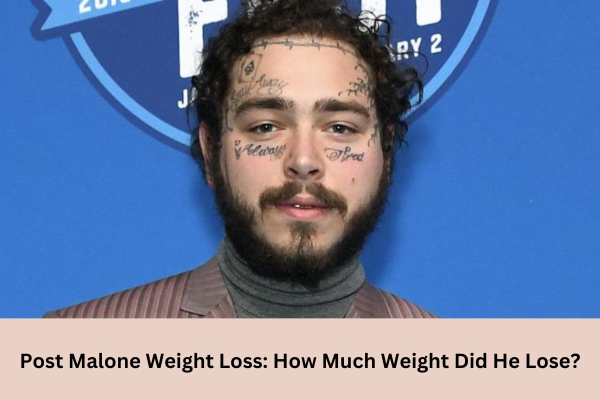 Post Malone Weight Loss How Much Weight Did He Lose? United Fact