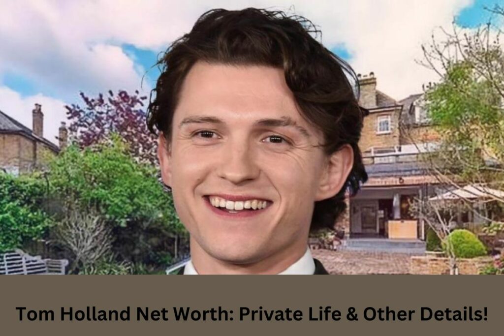 Tom Holland Net Worth