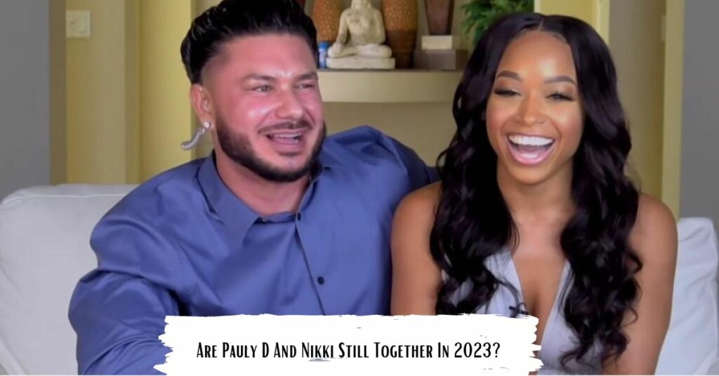 Are Pauly D And Nikki Still Together In 2023