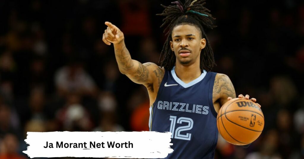 Ja Morant Net Worth