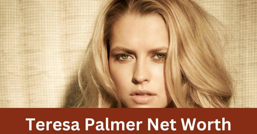 Teresa Palmer Net Worth