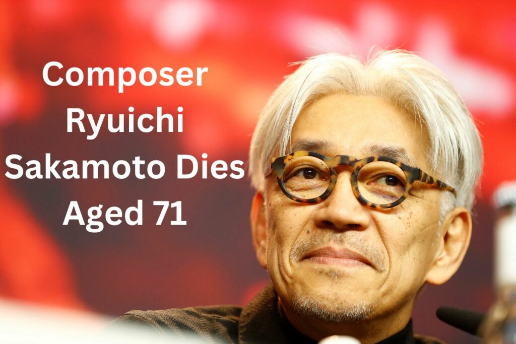 Composer Ryuichi Sakamoto Dies Aged 71