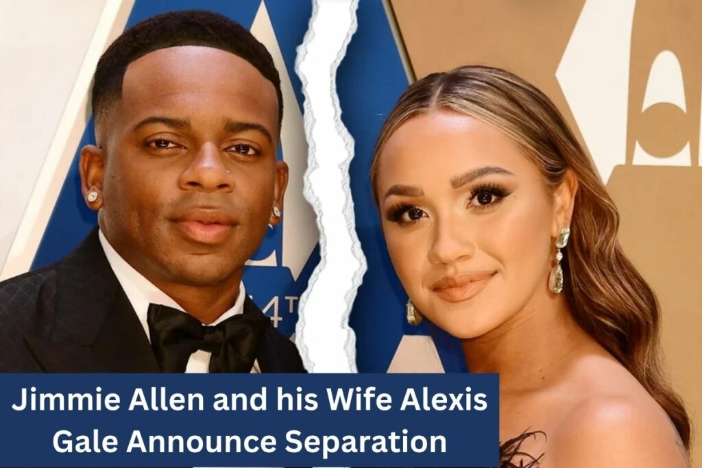 Jimmie Allen and his Wife Alexis Gale Announce Separation