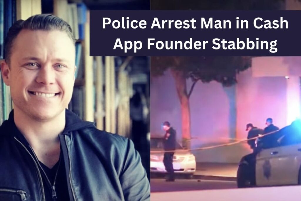 Police Arrest Man in Cash App Founder Stabbing