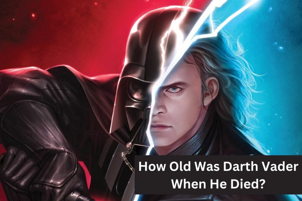 How Old Was Darth Vader When He Died Check Here!