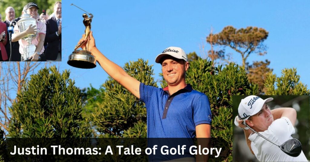 Justin Thomas A Tale of Golf Glory