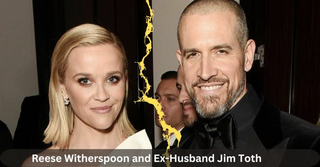 Reese Witherspoon and Ex-Husband Jim Toth