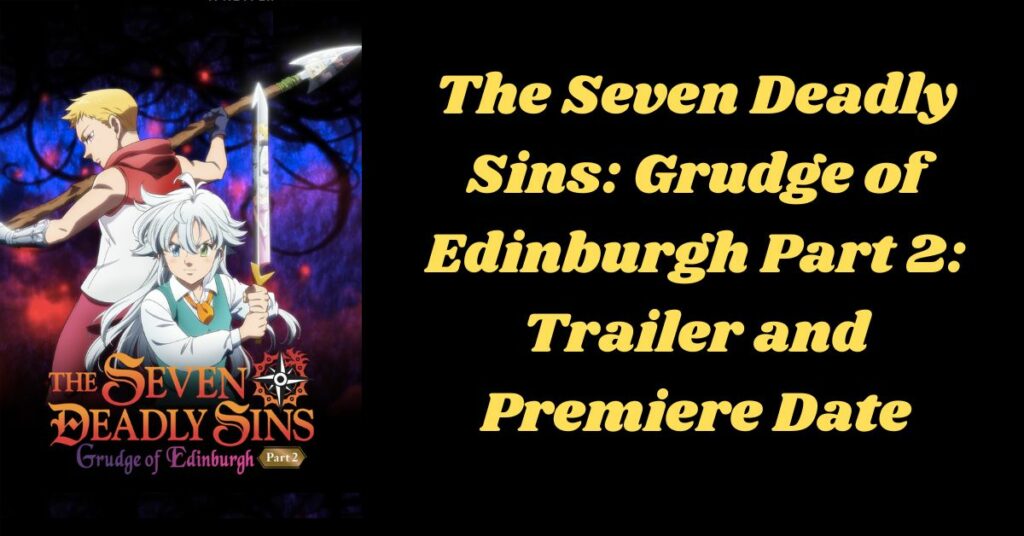 The Seven Deadly Sins: Grudge of Edinburgh Part 2